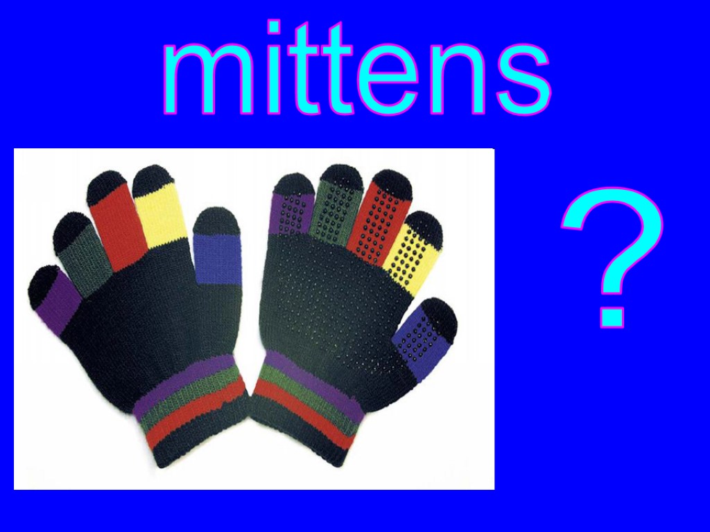 ? mittens